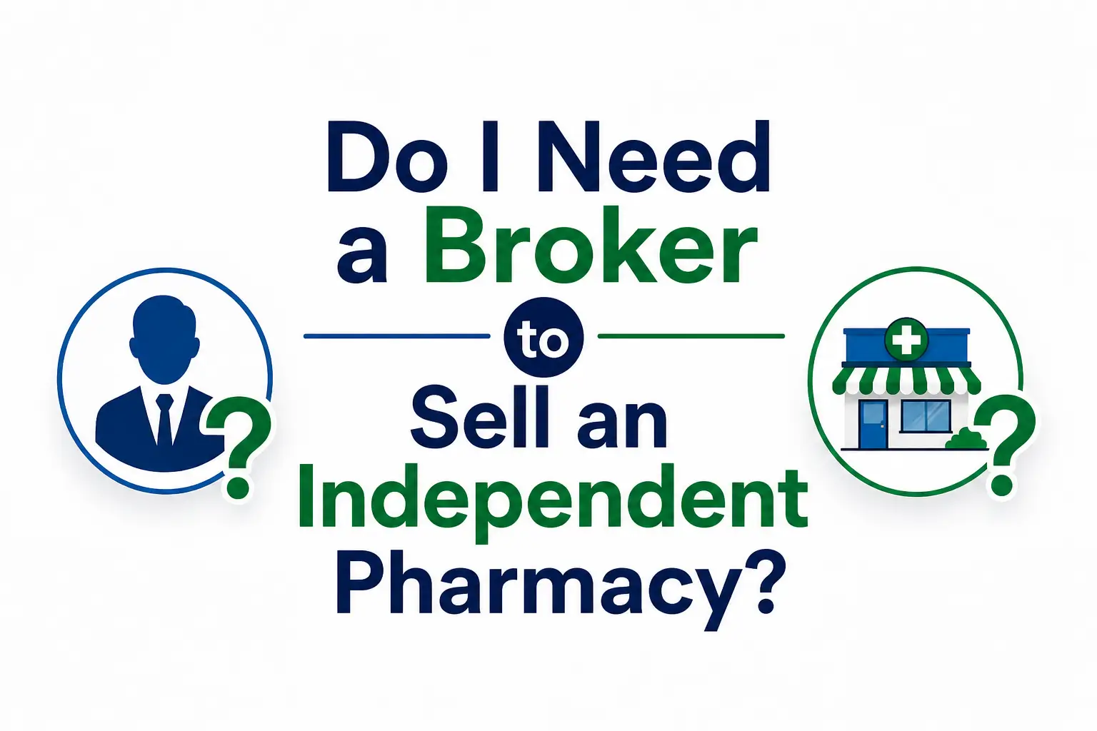Do I need a broker to sell an independent pharmacy